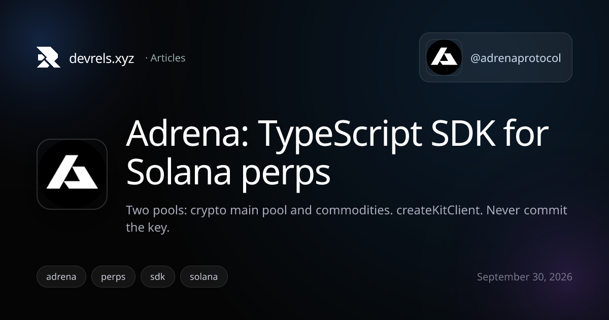 devrels.xyz — adrena-sdk@beta on @solana/kit. Perps, ALP liquidity, ADX/ALP staking, Data API at…